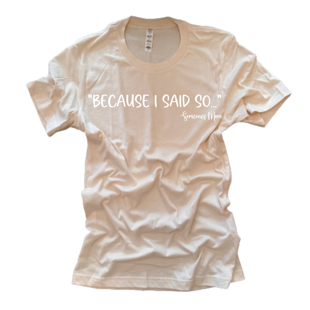 "Because I said so" T-Shirt (Nude)